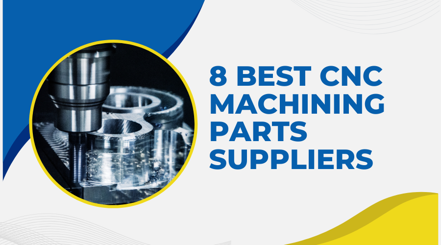 8 Best CNC Machining Parts Suppliers in 2025