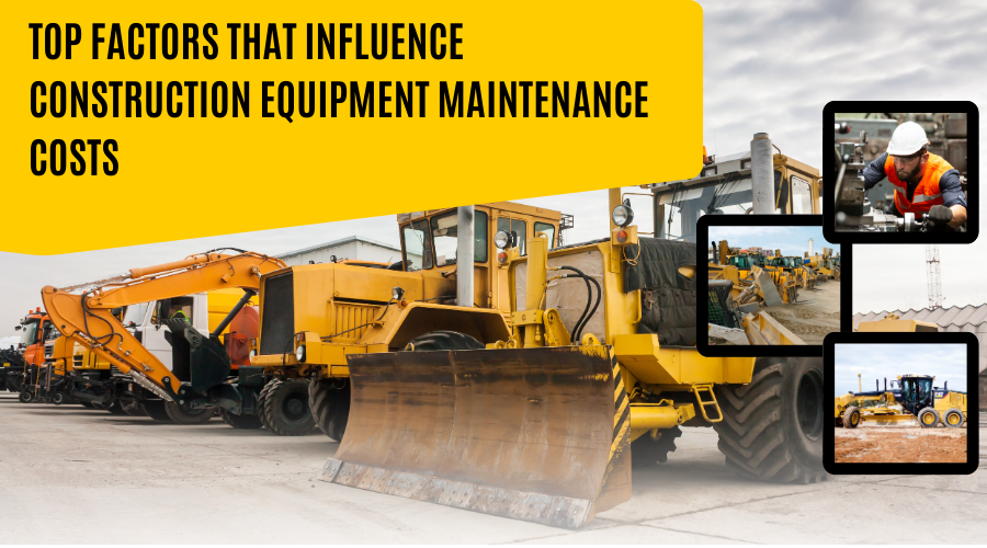 Top Factors That Influence Construction Equipment Maintenance Costs